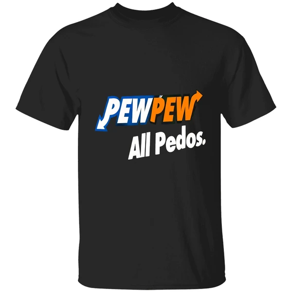 Pew Pew All Pedos Shirt