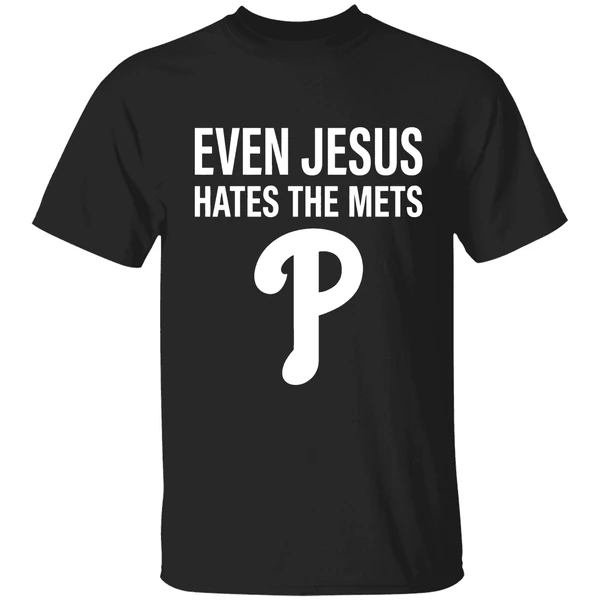 Phillies Even Jesus Hate The Mets Shirt