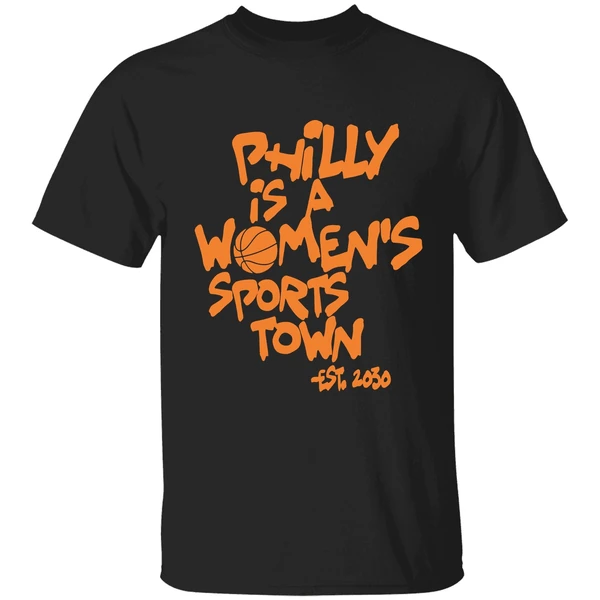 Philly Is A Womens Sports Town Est 2030 Shirt