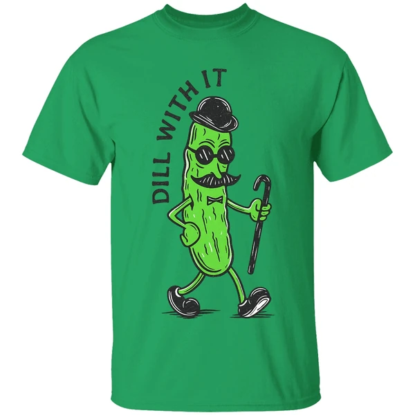Pickle Dill With It Shirt