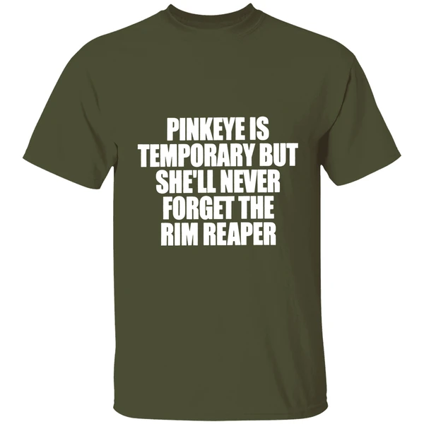 Pinkeye Is Temporary But Shell Never Forget The Rim Reaper Shirt - Image 4