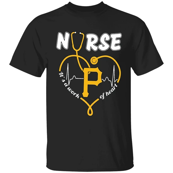 Pittsburgh Pirates Nurse Its A Work Of Heart 2026 Shirt