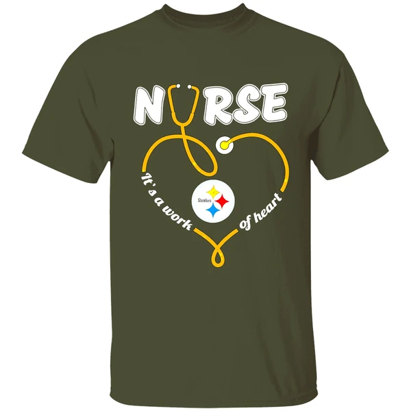 pittsburgh steelers nurse its a work of heart shirt militarygreen