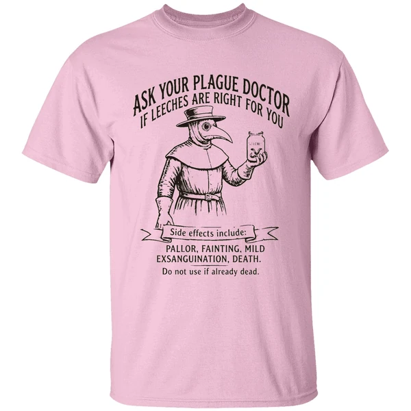 Plague Doctor Ask Your Plague Doctor If Leeches Are Right For You Side Effects Include Shirt - Image 2