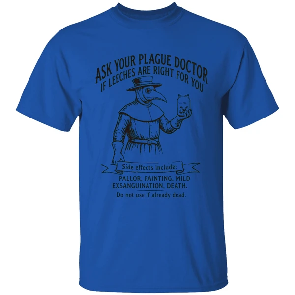 Plague Doctor Ask Your Plague Doctor If Leeches Are Right For You Side Effects Include Shirt - Image 5