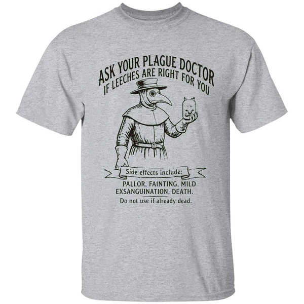 Plague Doctor Ask Your Plague Doctor If Leeches Are Right For You Side Effects Include Shirt - Image 6