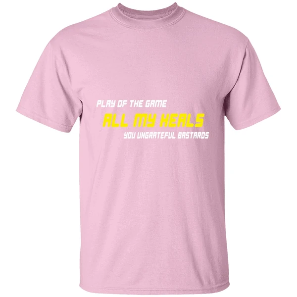 Play Of The Game All My Heals You Ungrateful Bastards Shirt Play Of The Game All My Heals You Ungrateful Bastards Shirt