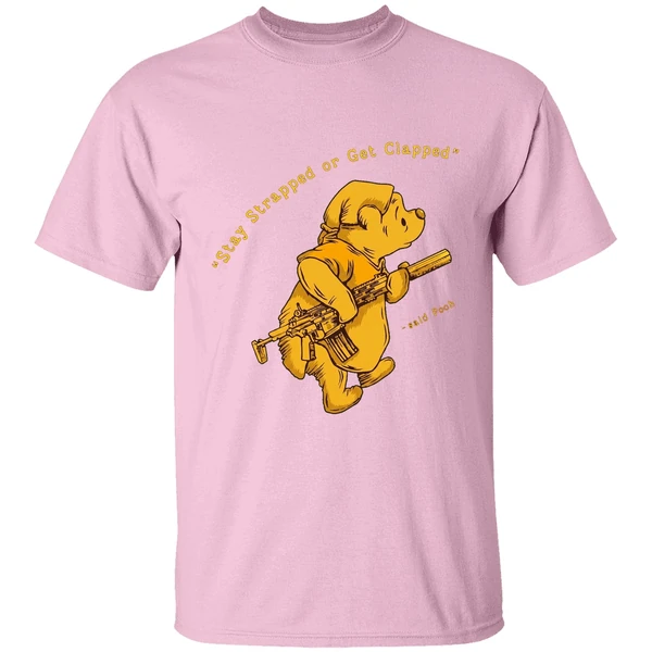 Pooh Said Stay Strapped Or Get Clapped Shirt - Image 3