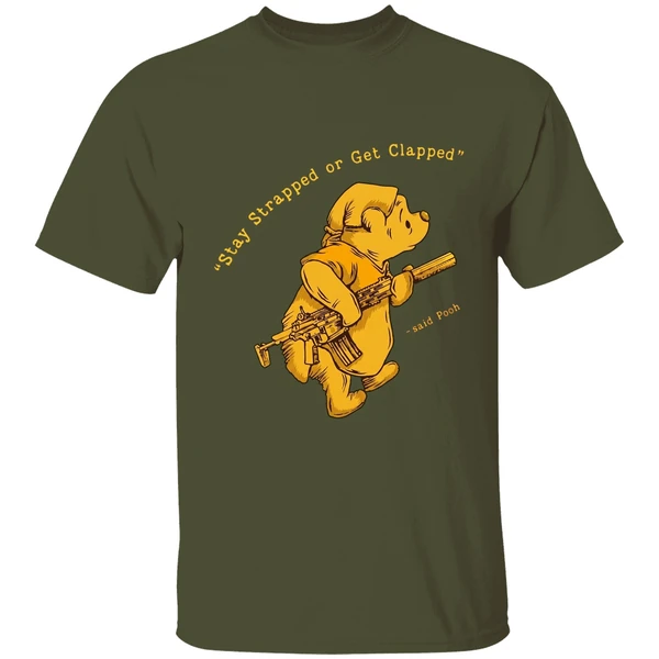 pooh said stay strapped or get clapped shirt militarygreen