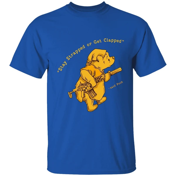 Pooh Said Stay Strapped Or Get Clapped Shirt - Image 8