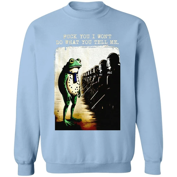Portland Frog Protest Fuck You I Wont Do What You Tell Me Sweatshirt