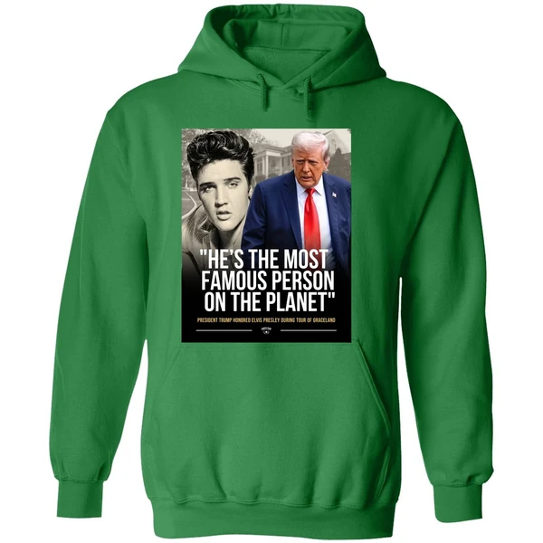 President Trump Honored Elvis Presley Es The Most Famous Person On The Planet Graphic Hoodie - Image 2