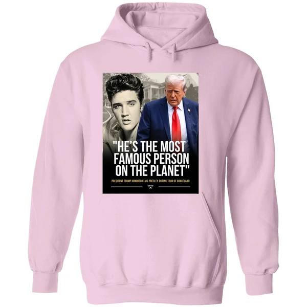 President Trump Honored Elvis Presley Es The Most Famous Person On The Planet Graphic Hoodie - Image 5