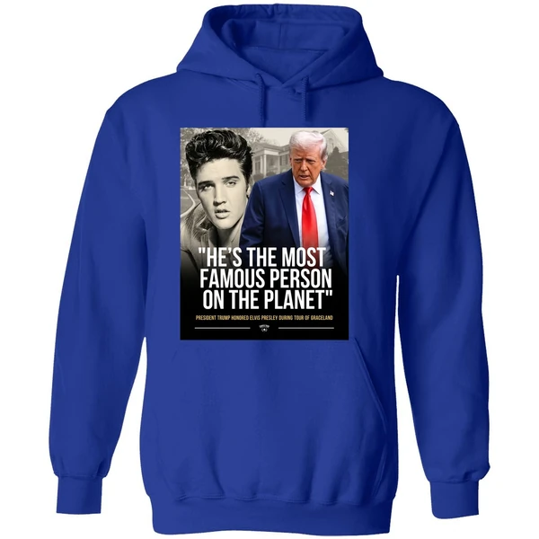 President Trump Honored Elvis Presley Es The Most Famous Person On The Planet Graphic Hoodie - Image 7