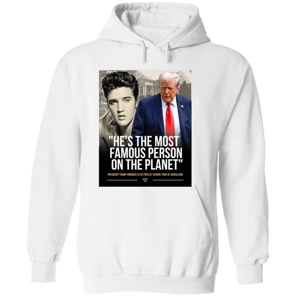 President Trump Honored Elvis Presley Es The Most Famous Person On The Planet Graphic Hoodie - Image 8