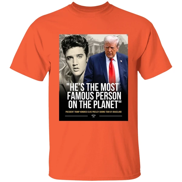 President Trump Honored Elvis Presley Es The Most Famous Person On The Planet Graphic Shirt - Image 6
