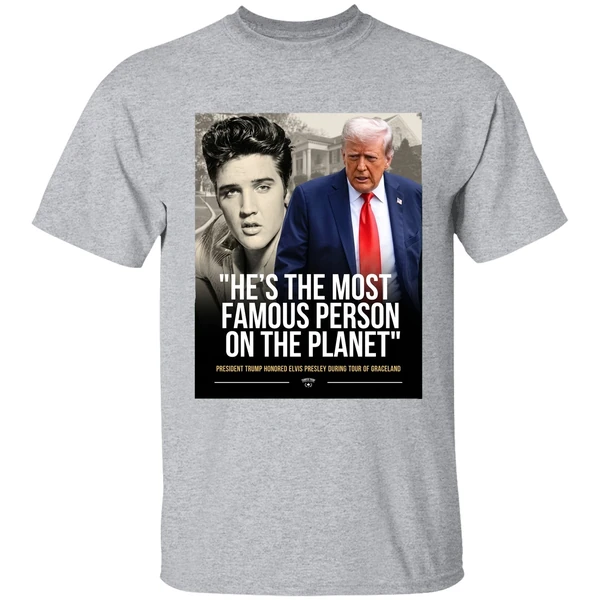 President Trump Honored Elvis Presley Es The Most Famous Person On The Planet Graphic Shirt - Image 9