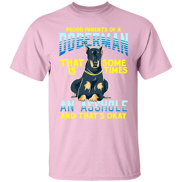 Proud Parents Of A Doberman That Is Sometimes An Asshole Shirt Proud Parents Of A Doberman That Is Sometimes An Asshole Shirt