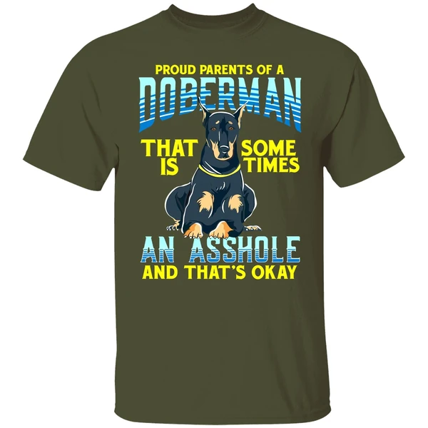 Proud Parents Of A Doberman That Is Sometimes An Asshole Shirt - Image 3