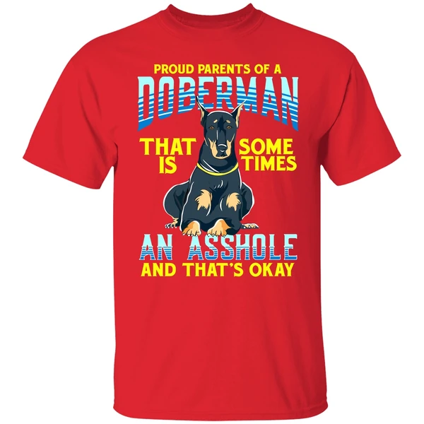 Proud Parents Of A Doberman That Is Sometimes An Asshole Shirt - Image 6