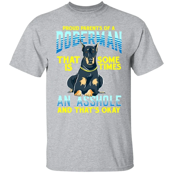 Proud Parents Of A Doberman That Is Sometimes An Asshole Shirt - Image 8