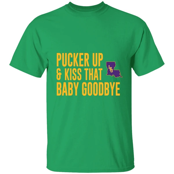 Pucker Up And Kiss That Baby Goodbye Lsu Tigers Shirt - Image 2