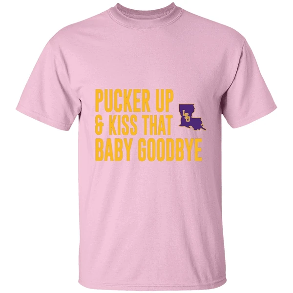 Pucker Up And Kiss That Baby Goodbye Lsu Tigers Shirt - Image 3