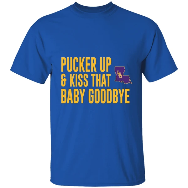 Pucker Up And Kiss That Baby Goodbye Lsu Tigers Shirt - Image 8
