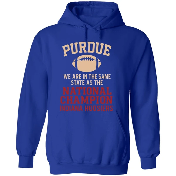 Purdue We Are In The Same State As The National Champion Indiana Hoosiers Hoodie - Image 7