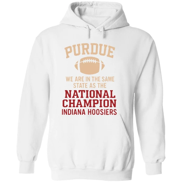 Purdue We Are In The Same State As The National Champion Indiana Hoosiers Hoodie - Image 8