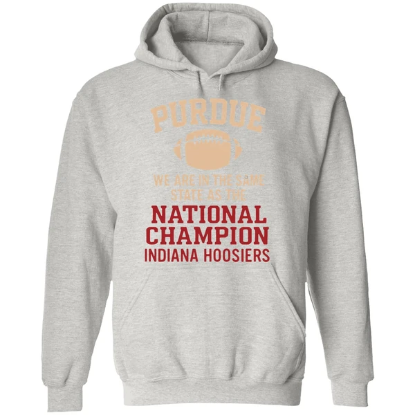 Purdue We Are In The Same State As The National Champion Indiana Hoosiers Hoodie - Image 9