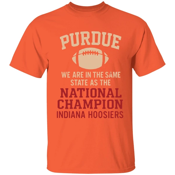 Purdue We Are In The Same State As The National Champion Indiana Hoosiers Shirt - Image 6
