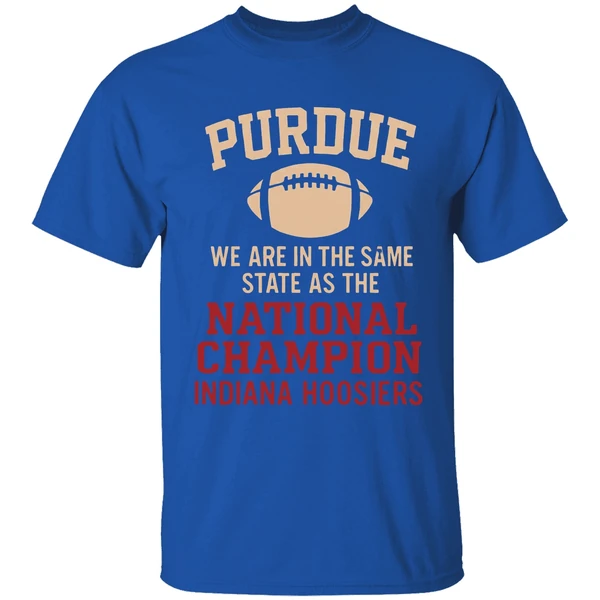 Purdue We Are In The Same State As The National Champion Indiana Hoosiers Shirt - Image 8