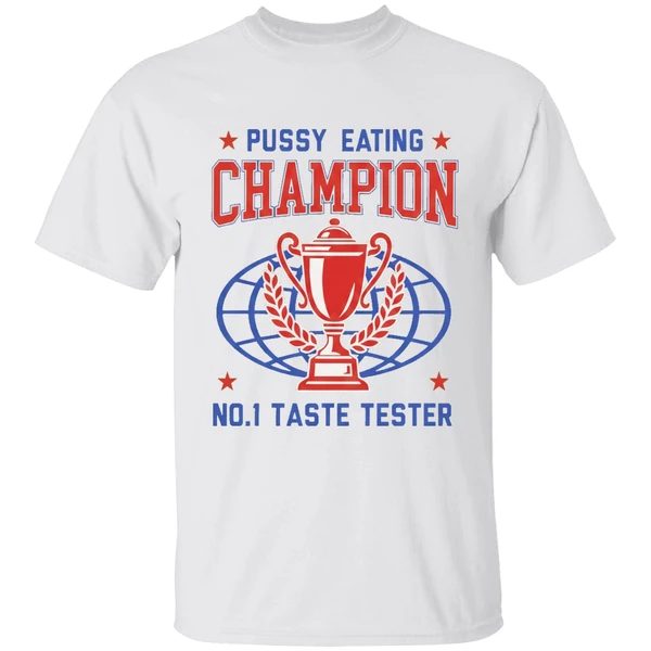 Pussy Eating Champion No 1 Taste Tester Shirt
