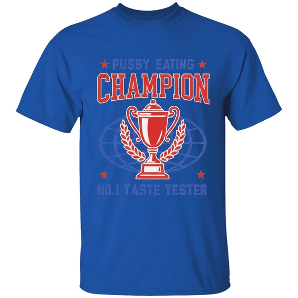 Pussy Eating Champion No 1 Taste Tester Shirt - Image 5