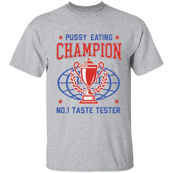 Pussy Eating Champion No 1 Taste Tester Shirt - Image 6