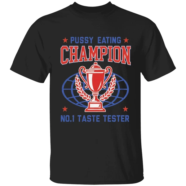Pussy Eating Champion No 1 Taste Tester Shirt - Image 7