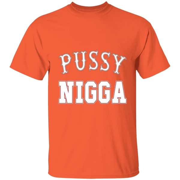 pussy nigga shirt orange