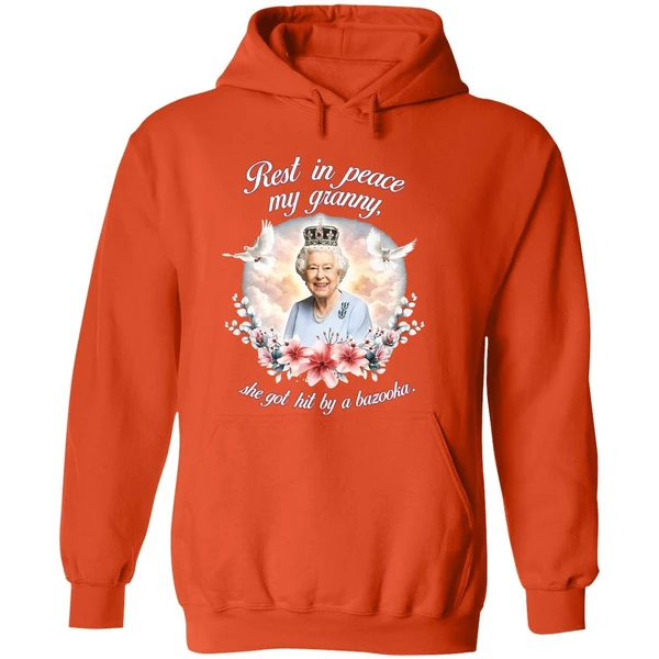 Queen Elizabeth Rest In Peace My Granny She Got Hit By A Bazooka Hoodie - Image 6