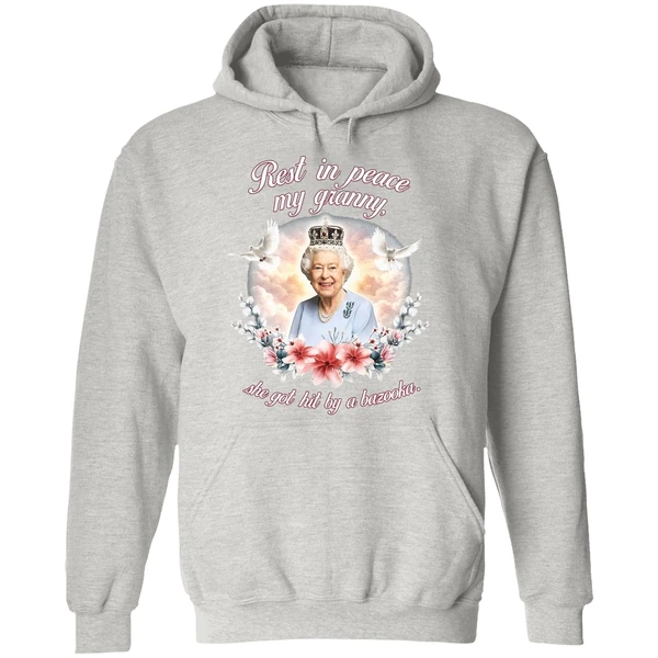 Queen Elizabeth Rest In Peace My Granny She Got Hit By A Bazooka Hoodie - Image 9