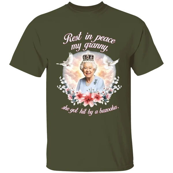 Queen Elizabeth Rest In Peace My Granny She Got Hit By A Bazooka Shirt - Image 4