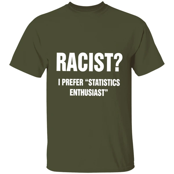 Racist I Prefer Statistics Enthusiast Shirt - Image 3