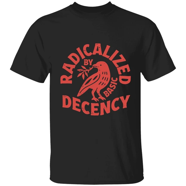 Radicalized By Basic Decency Shirt