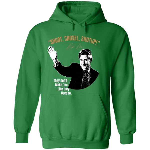 Ralph Klein Shoot Shovel Shutup They Dont Make Em Like They Used To Hoodie - Image 2
