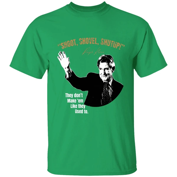 Ralph Klein Shoot Shovel Shutup They Dont Make Em Like They Used To Shirt - Image 2