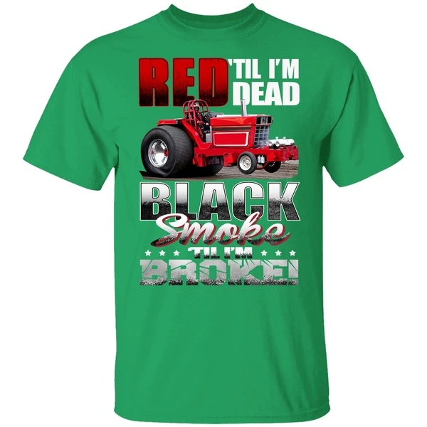 Red Til Im Dead Black Smoke Til Im Broke Red Tractor Shirt