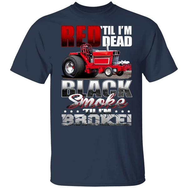 Red Til Im Dead Black Smoke Til Im Broke Red Tractor Shirt - Image 4