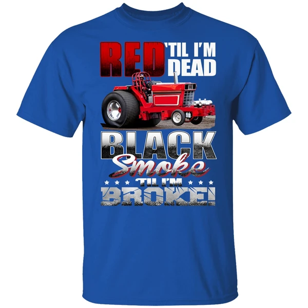 Red Til Im Dead Black Smoke Til Im Broke Red Tractor Shirt - Image 7