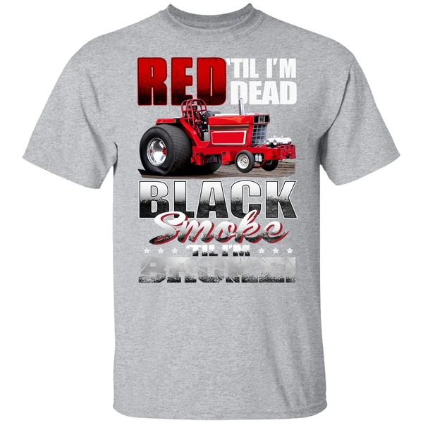 Red Til Im Dead Black Smoke Til Im Broke Red Tractor Shirt - Image 8