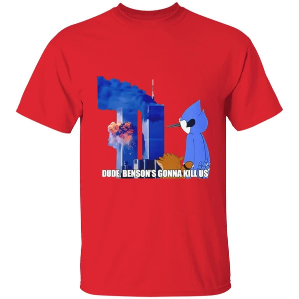 Regular Show 911 Meme Dude Bensons Gonna Kill Us Shirt - Image 7